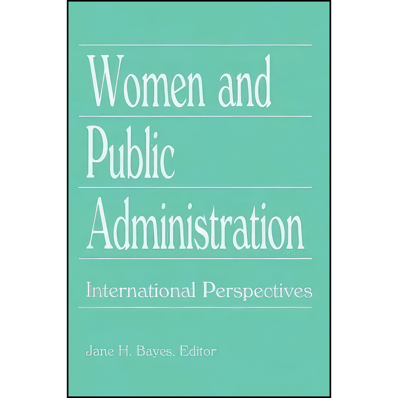 کتاب Women and Public Administration اثر Jane H Bayes انتشارات تازه ها