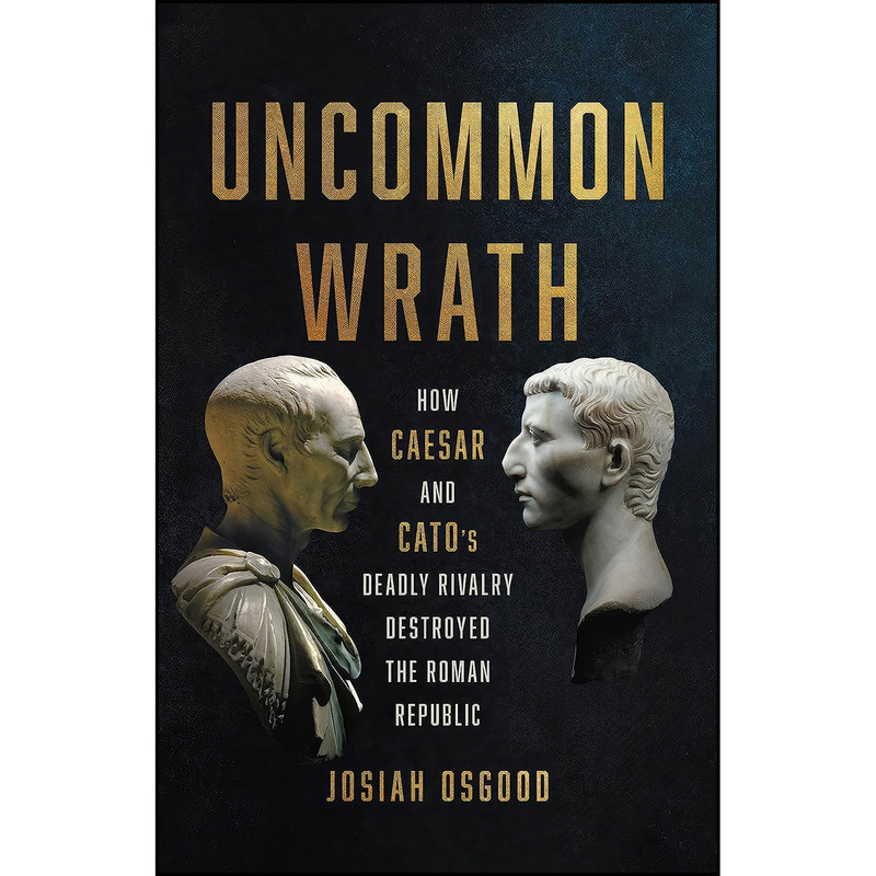 کتاب Uncommon Wrath اثر Josiah Osgood انتشارات Basic Books