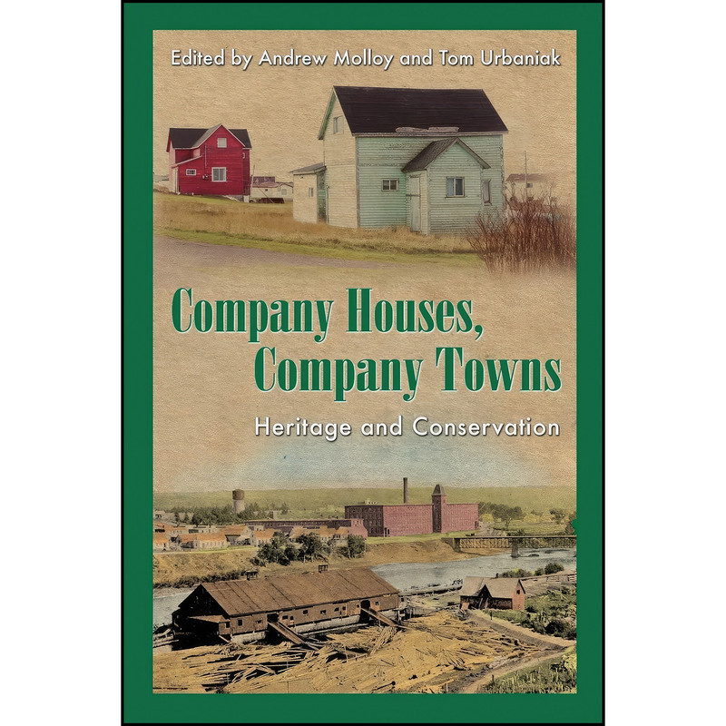 کتاب Company Houses, Company Towns اثر Andrew Molloy and Tom Urbaniak انتشارات Nimbus Publishing