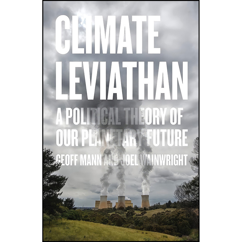 کتاب Climate Leviathan اثر Joel Wainwright and Geoff Mann انتشارات Verso