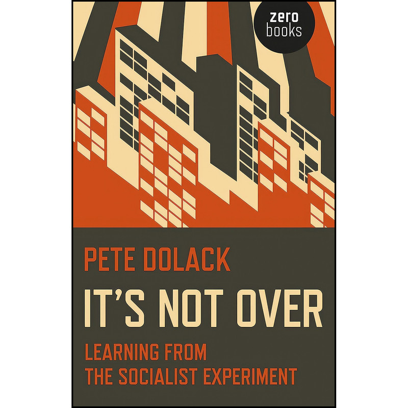 کتاب It’s Not Over اثر Pete Dolack انتشارات Zero Books