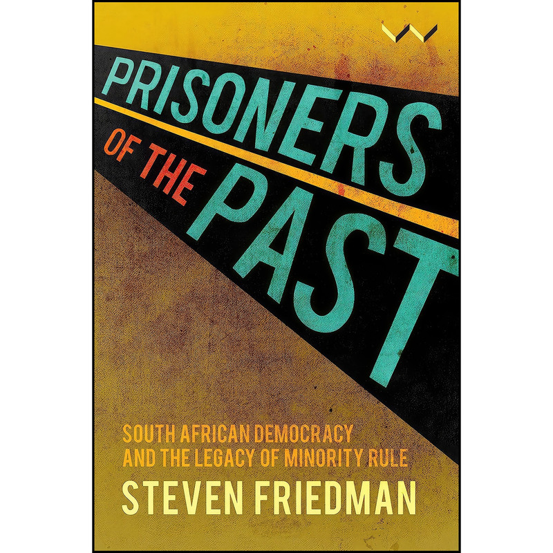 کتاب Prisoners of the Past اثر Steven Friedman انتشارات Wits University Press