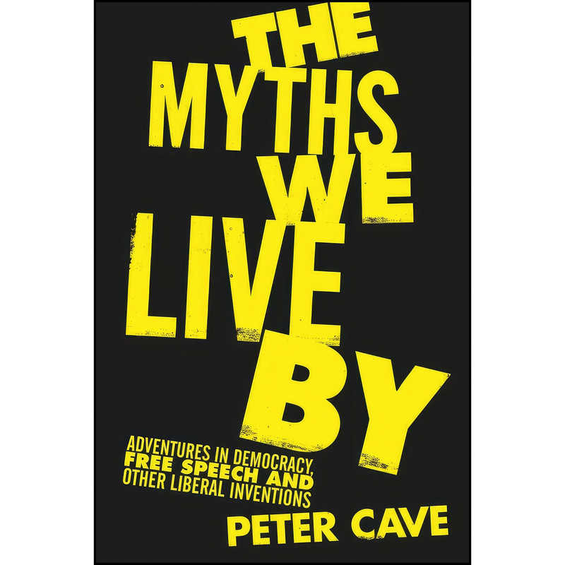 کتاب The Myths We Live By اثر Peter Cave انتشارات Atlantic Books