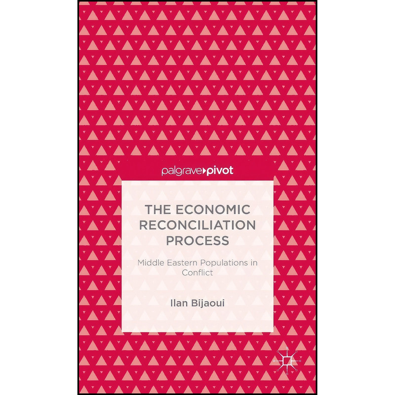 کتاب The Economic Reconciliation Process اثر Ilan Bijaoui انتشارات Palgrave Pivot