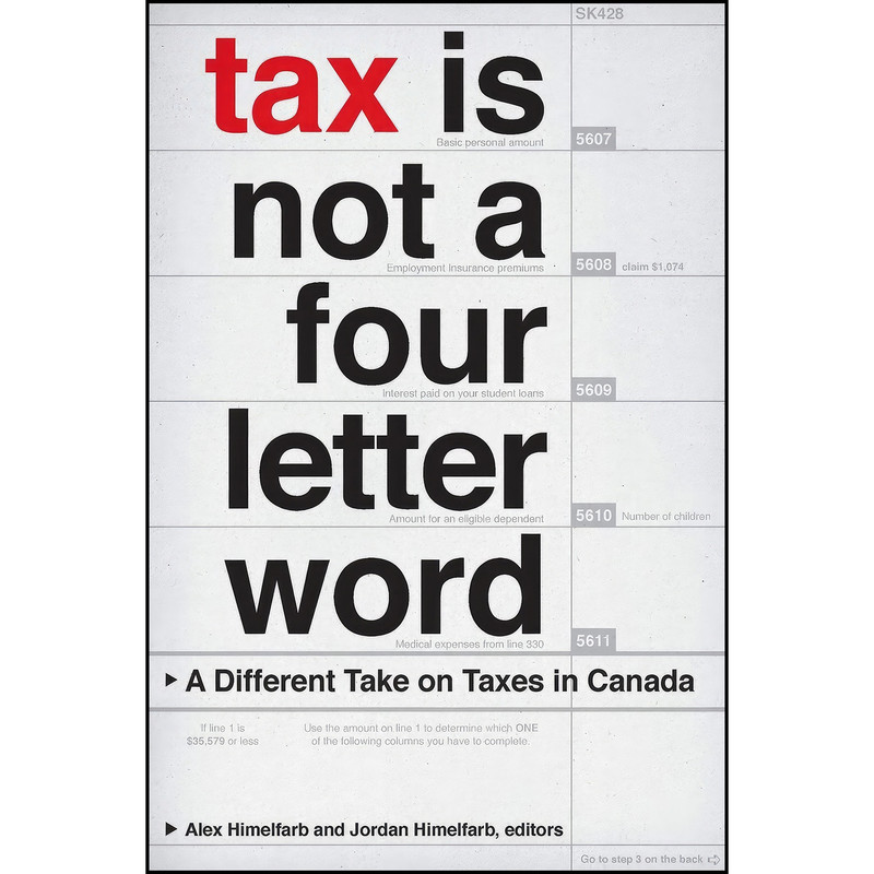 کتاب Tax Is Not a Four-Letter Word اثر Alex Himelfarb and Jordan Himelfarb انتشارات Wilfrid Laurier University Press
