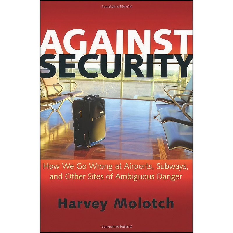 کتاب Against Security اثر Harvey Luskin Molotch انتشارات Princeton University Press