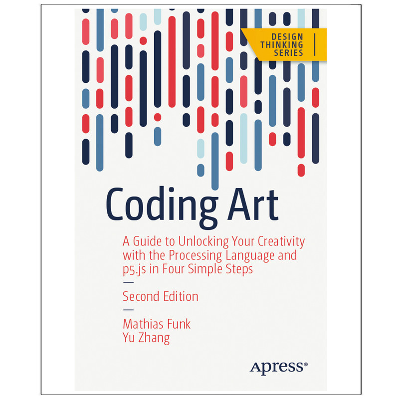 کتاب Coding Art A Guide to Unlocking Your Creativity with the Processing Language Second Edition اثر Mathias Funk انتشارات رایان کاویان