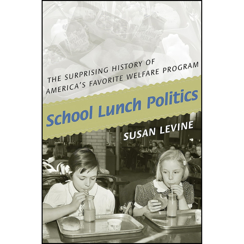 کتاب School Lunch Politics اثر Susan Levine انتشارات Princeton University Press