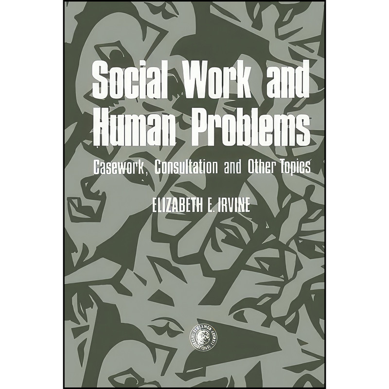 کتاب Social Work and Human Problems اثر Elizabeth E. Irvine انتشارات تازه ها