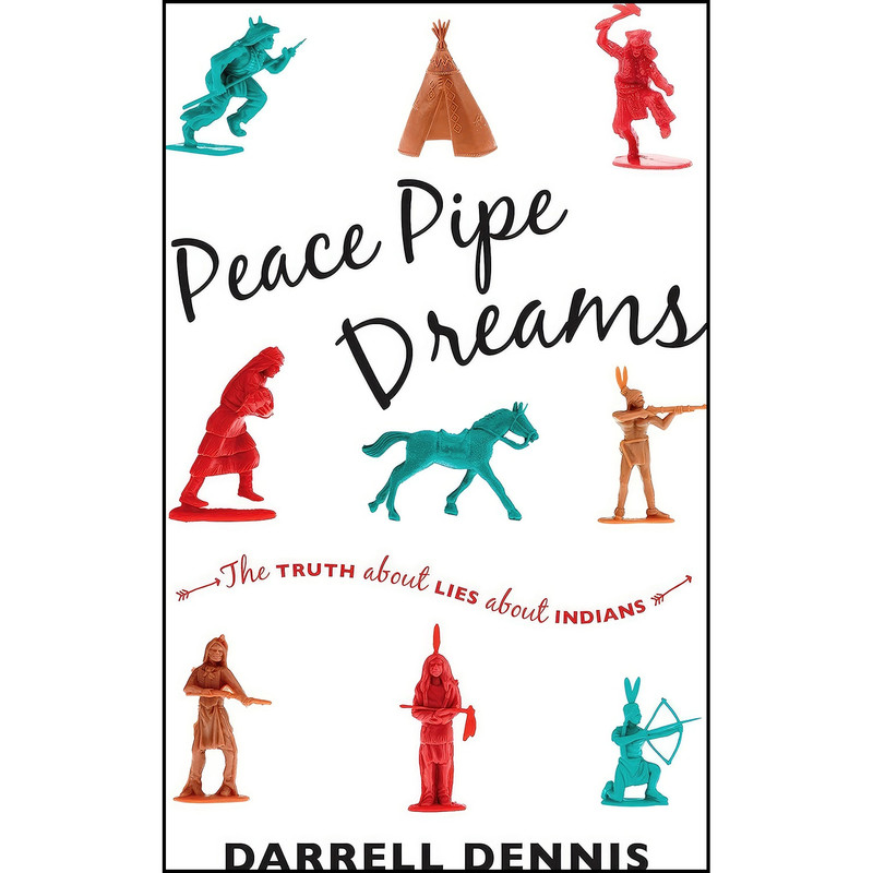 کتاب Peace Pipe Dreams اثر Darrell Dennis انتشارات Douglas McIntyre