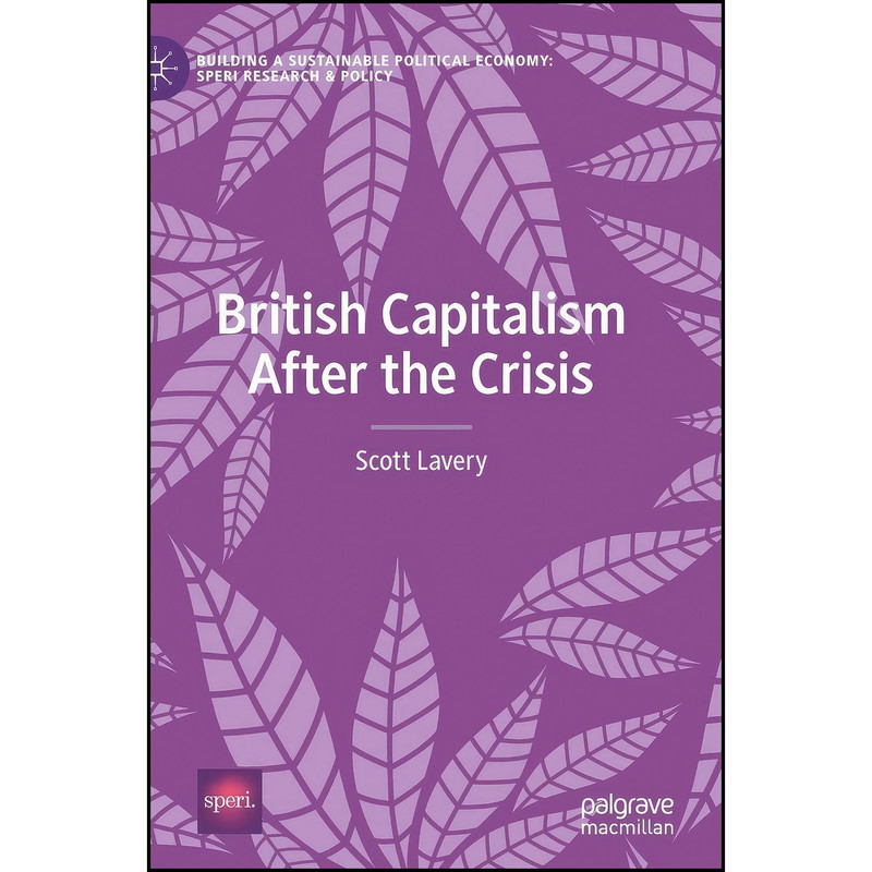 کتاب British Capitalism After the Crisis British Capitalism After the Crisis  اثر Scott Lavery انتشارات Palgrave Macmillan
