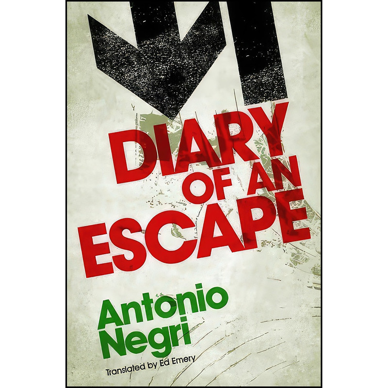 کتاب Diary of an Escape اثر Antonio Negri and Ed Emery انتشارات Polity