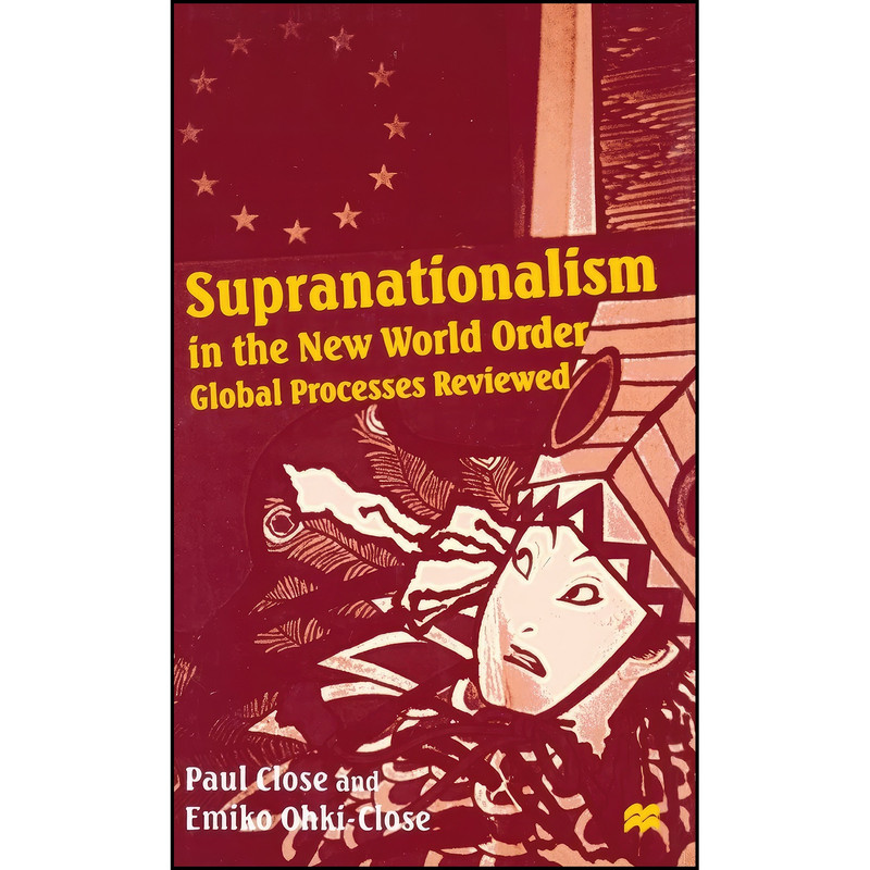کتاب Supranationalism in the New World Order اثر جمعي از نويسندگان انتشارات Palgrave MacMillan