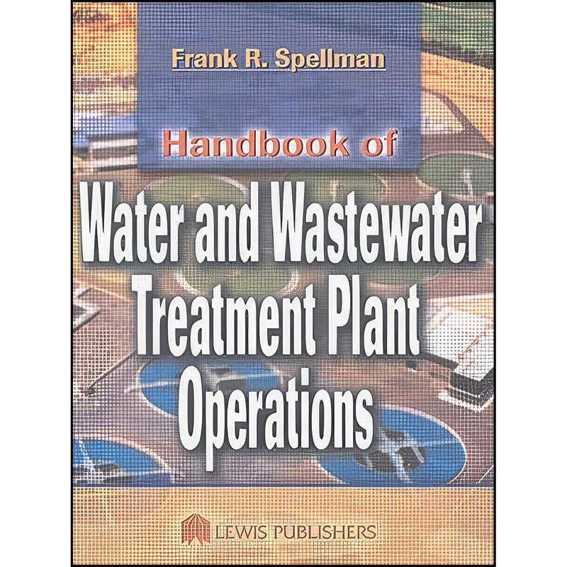 کتاب Handbook of Water and Wastewater Treatment Plant Operations اثر Frank R. Spellman انتشارات CRC Press