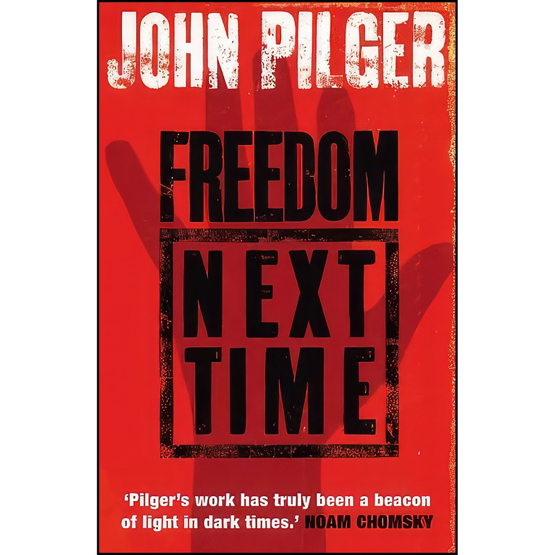 کتاب Freedom Next Time اثر John Pilger انتشارات Bantam Press
