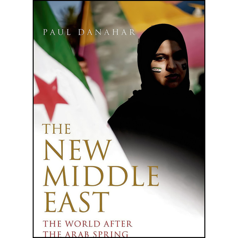 کتاب The New Middle East اثر Paul Danahar انتشارات Bloomsbury Press