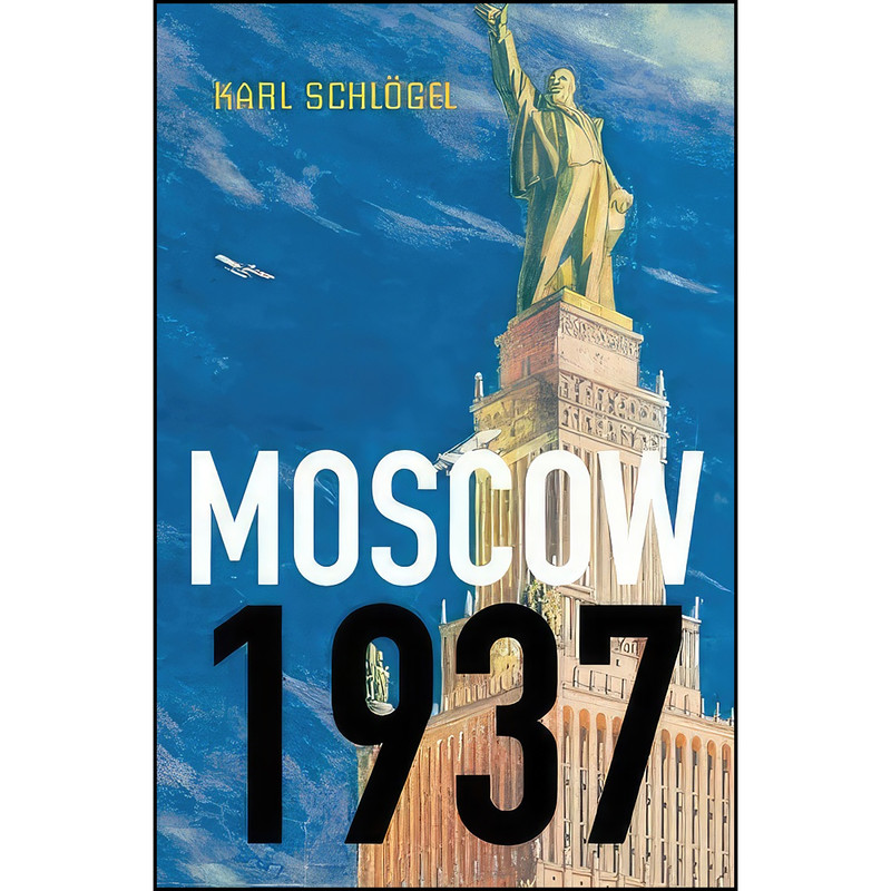 کتاب Moscow, 1937 اثر Karl Schlogel انتشارات Polity