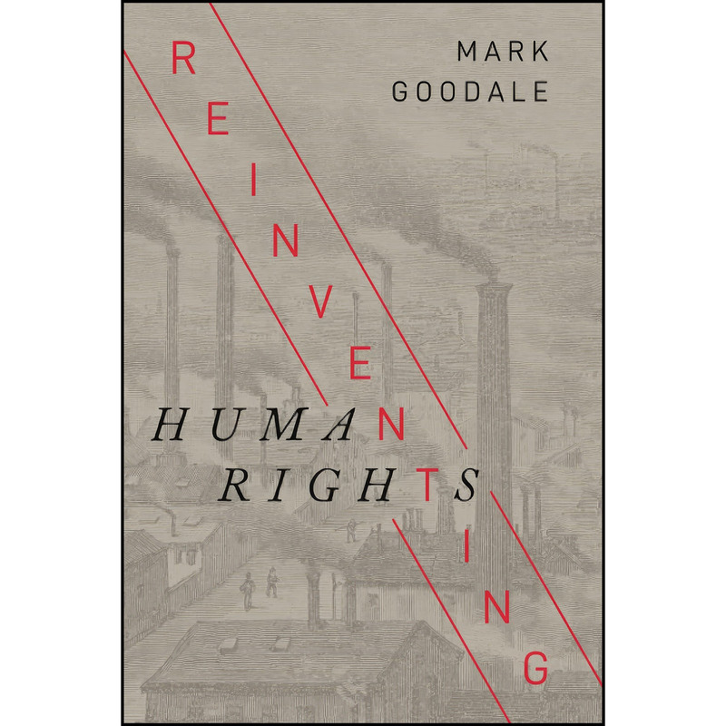 کتاب Reinventing Human Rights  اثر Mark Goodale انتشارات تازه ها