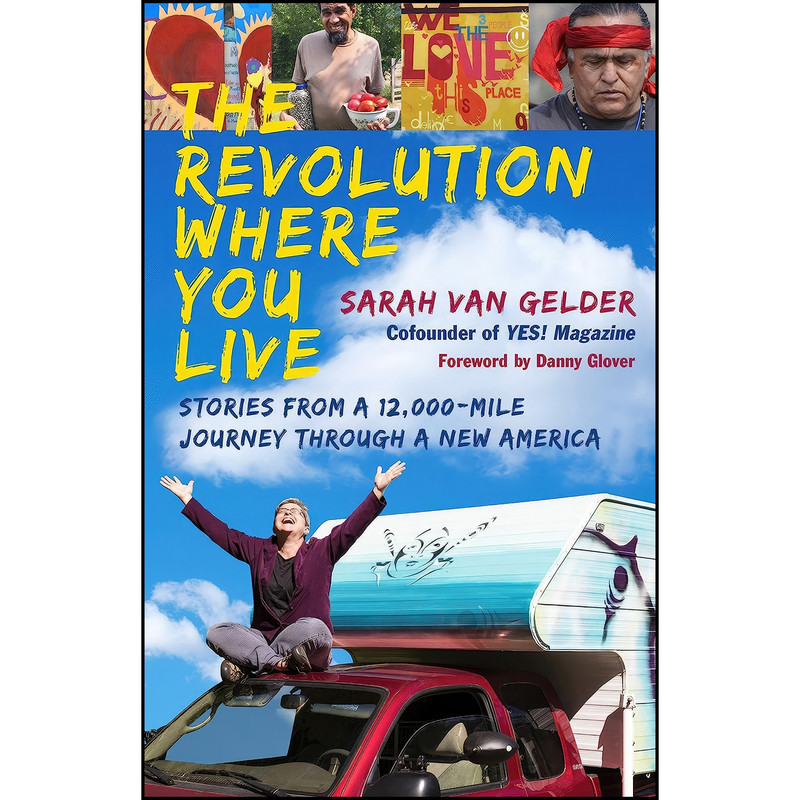 کتاب The Revolution Where You Live اثر Sarah Van Gelder and Danny Glover انتشارات Berrett-Koehler Publishers