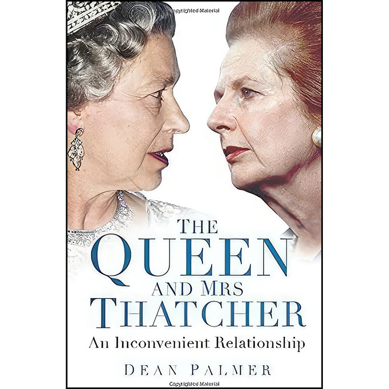 کتاب The Queen and Mrs Thatcher اثر Dean Palmer انتشارات The History Press