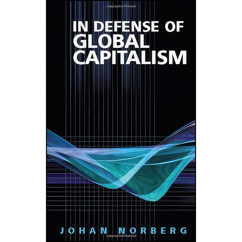 کتاب In Defense of Global Capitalism اثر Johan Norberg انتشارات Cato Institute
