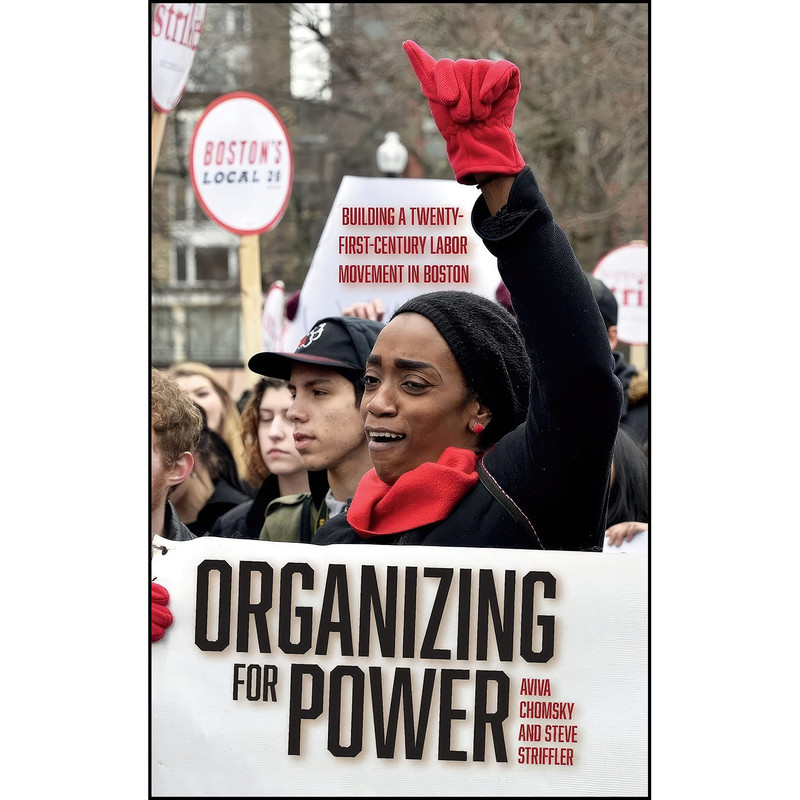 کتاب Organizing for Power اثر Aviva Chomsky and Steve Striffler انتشارات Haymarket Books