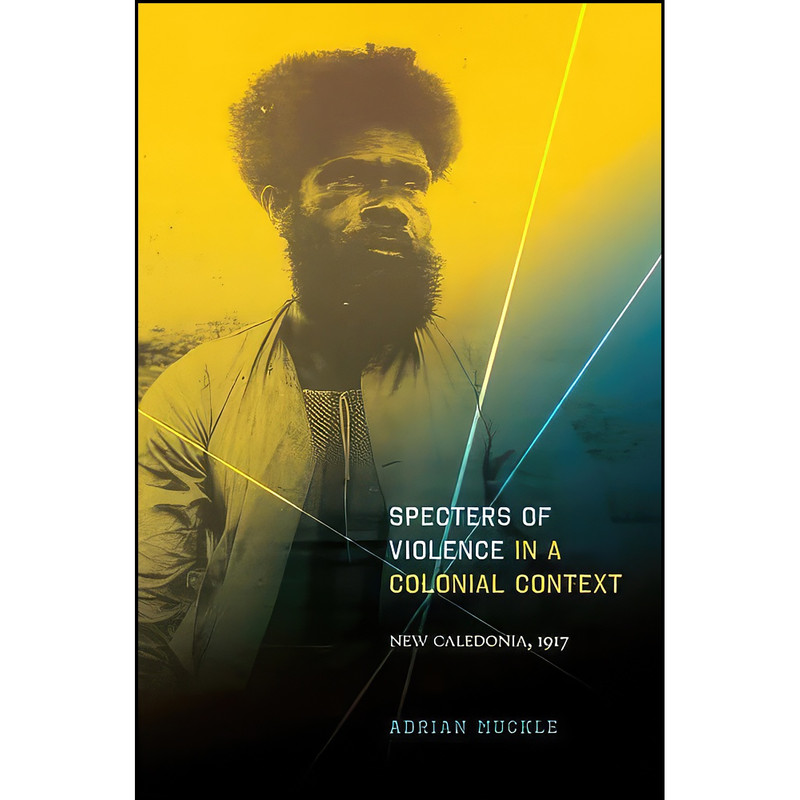 کتاب Specters of Violence in a Colonial Context اثر Adrian Muckle انتشارات University of Hawaii Press