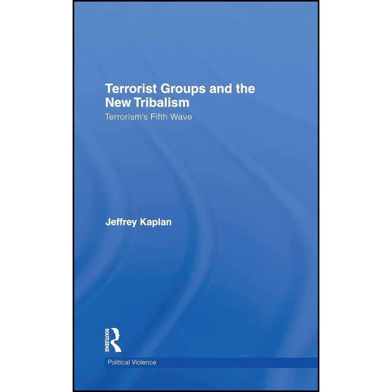 کتاب Terrorist Groups and the New Tribalism اثر Jeffrey Kaplan انتشارات Routledge