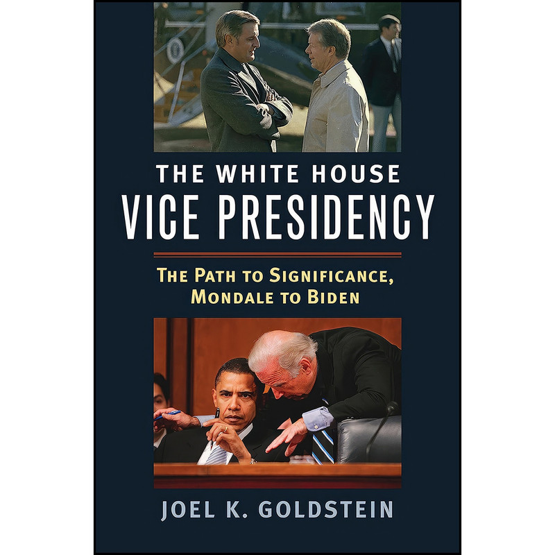 کتاب The White House Vice Presidency اثر Joel K. Goldstein انتشارات University Press of Kansas