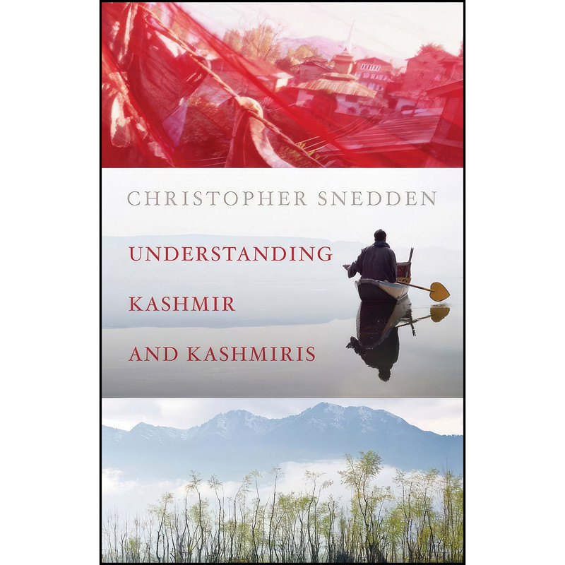 کتاب Understanding Kashmir and Kashmiris اثر Christopher Snedden انتشارات Hurst