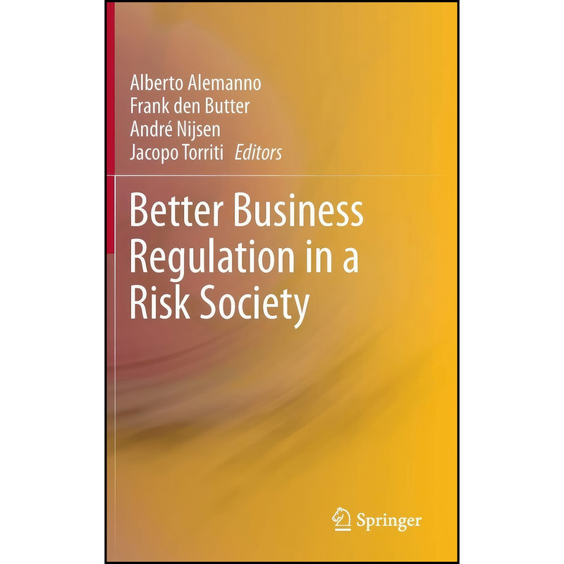 کتاب Better Business Regulation in a Risk Society اثر جمعي از نويسندگان انتشارات Springer