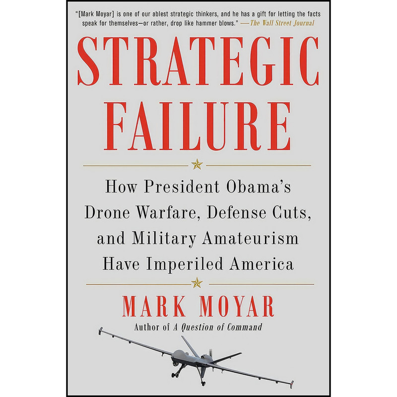 کتاب Strategic Failure اثر Mark Moyar انتشارات Threshold Editions