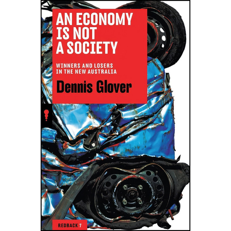 کتاب An Economy Is Not a Society اثر Dennis Glover انتشارات Black Inc. Redback