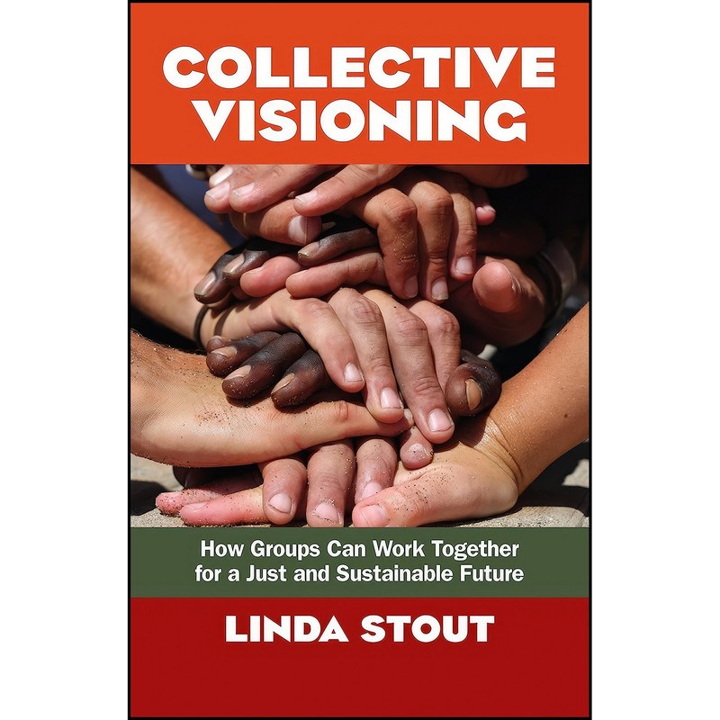 کتاب Collective Visioning اثر Linda Stout انتشارات Berrett-Koehler Publishers