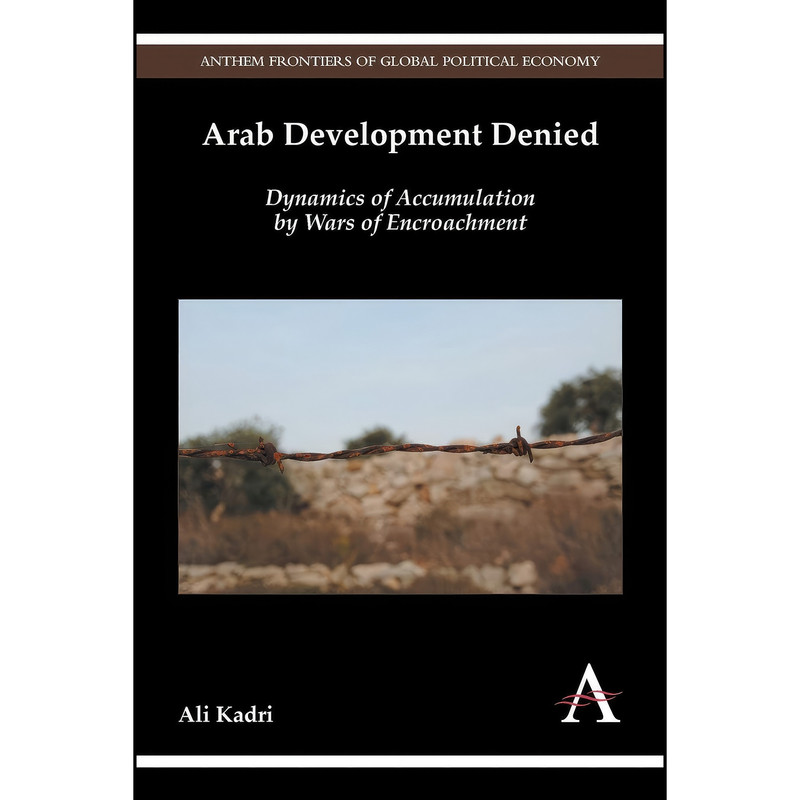 کتاب Arab Development Denied اثر Ali Kadri انتشارات Anthem Press