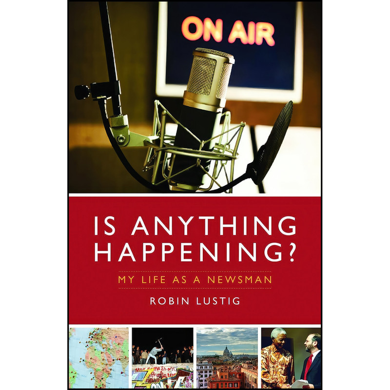کتاب Is Anything Happening? اثر Robin Lustig انتشارات Biteback Publishing