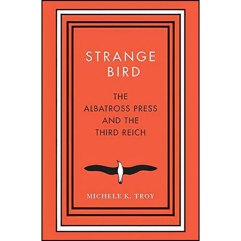 کتاب Strange Bird اثر Michele K. Troy انتشارات Yale University Press