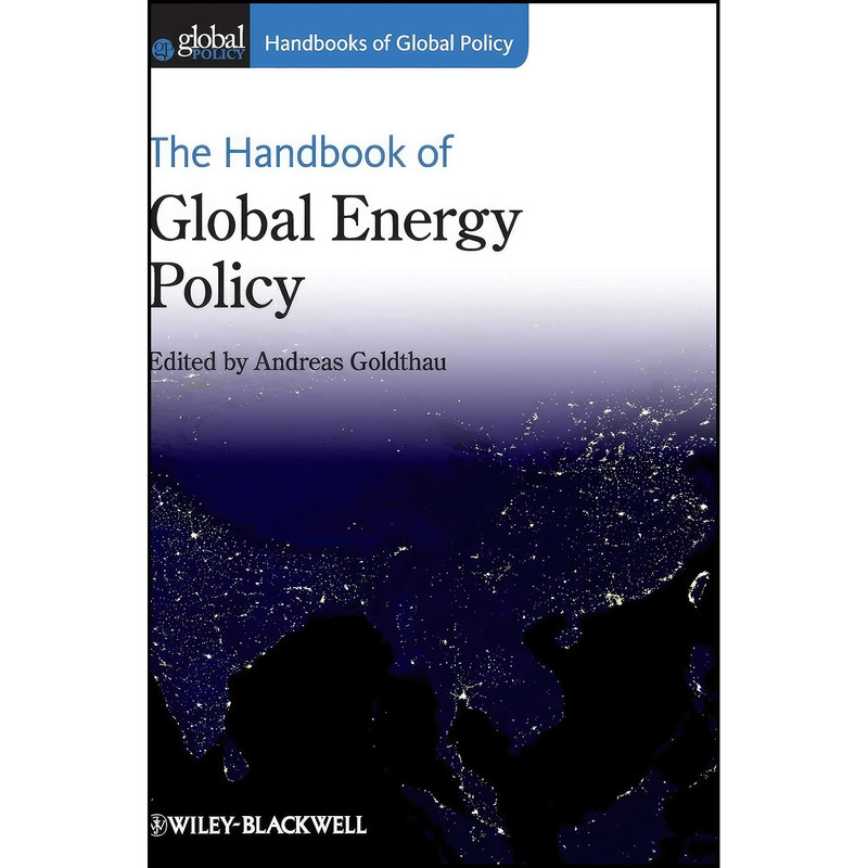 کتاب The Handbook of Global Energy Policy اثر Andreas Goldthau انتشارات Wiley-Blackwell