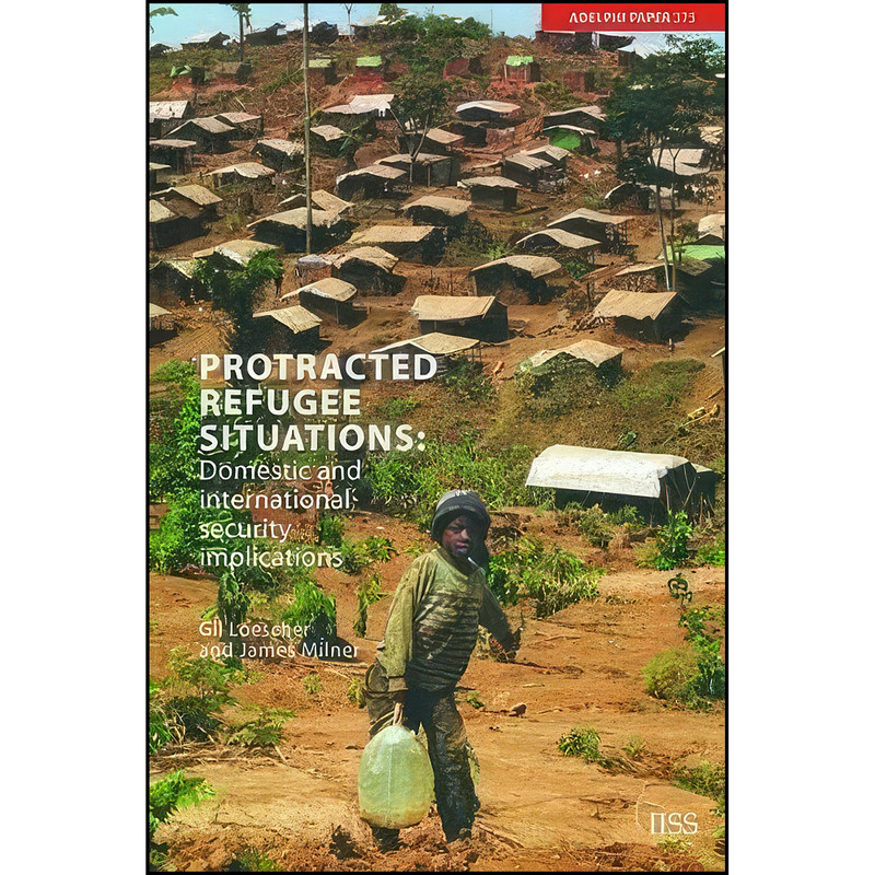 کتاب Protracted Refugee Situations اثر Gil Loescher and James Milner انتشارات Routledge