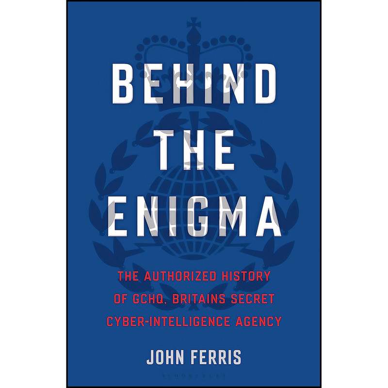 کتاب Behind the Enigma اثر John Ferris انتشارات Bloomsbury Publishing