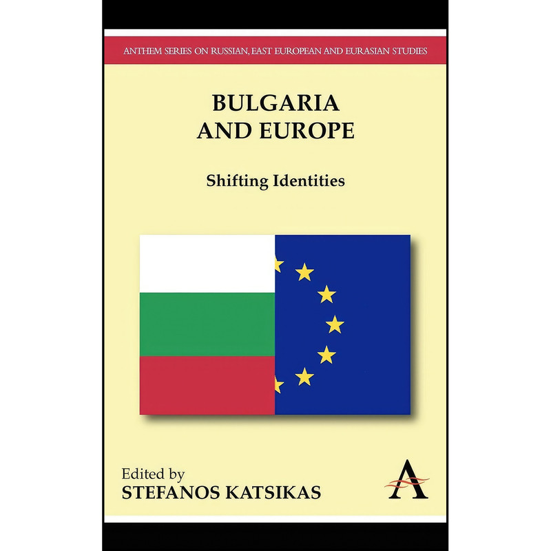 کتاب Bulgaria and Europe اثر Stefanos Katsikas انتشارات Anthem Press