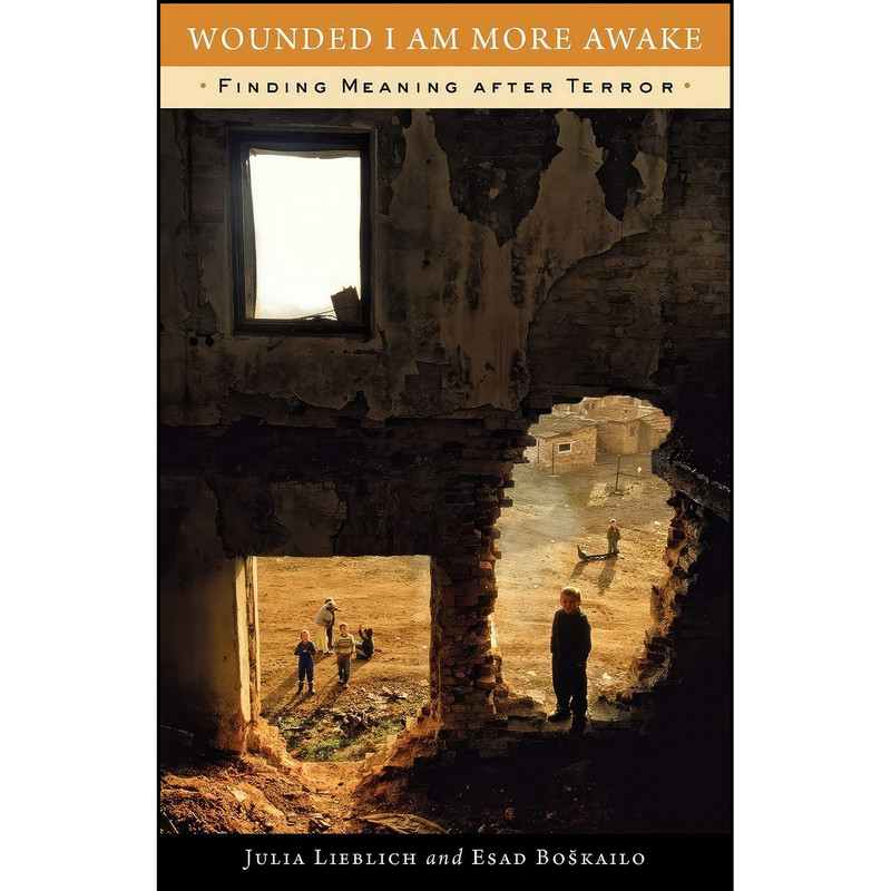کتاب Wounded I Am More Awake اثر Julia Lieblich and Esad Boskailo انتشارات Vanderbilt University Press