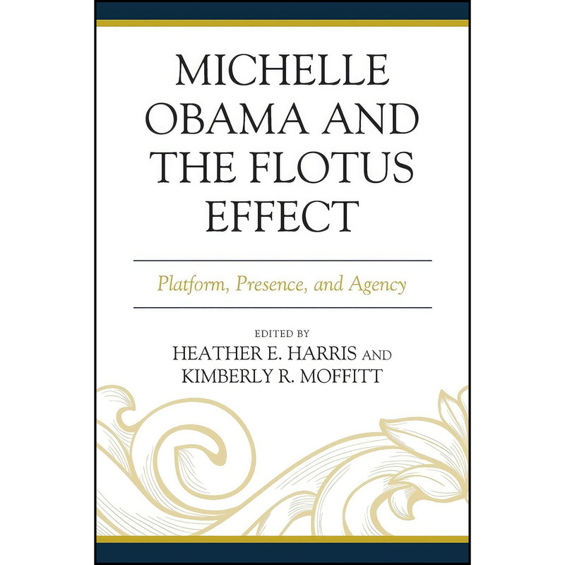 کتاب Michelle Obama and the FLOTUS Effect اثر جمعي از نويسندگان انتشارات Lexington Books