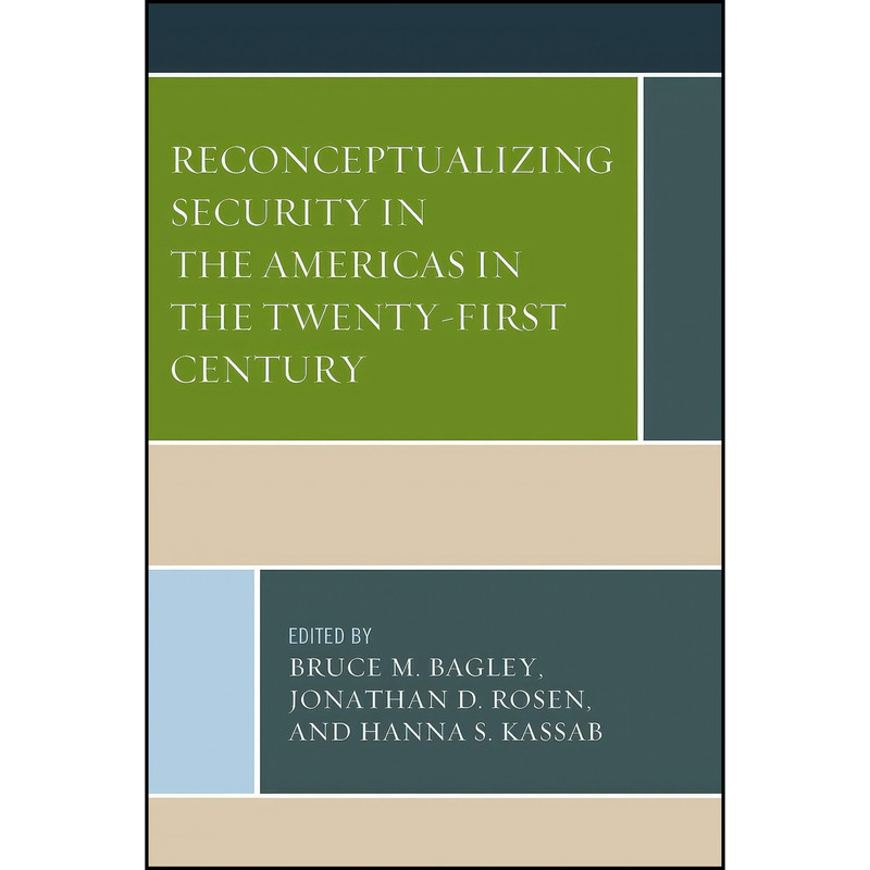 کتاب Reconceptualizing Security in the Americas in the Twenty-First Century اثر جمعي از نويسندگان انتشارات Lexington Books