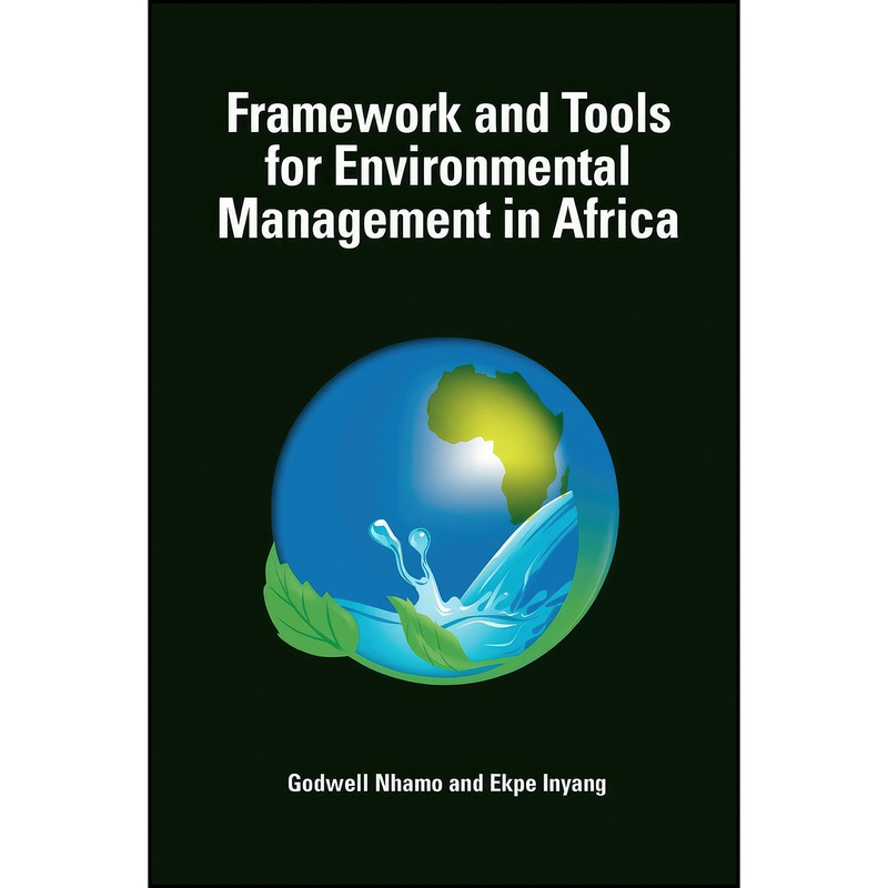 کتاب Framework and Tools for Environmental Management in Africa اثر Godwell Nhamo and Ekpe Inyang انتشارات Codesria