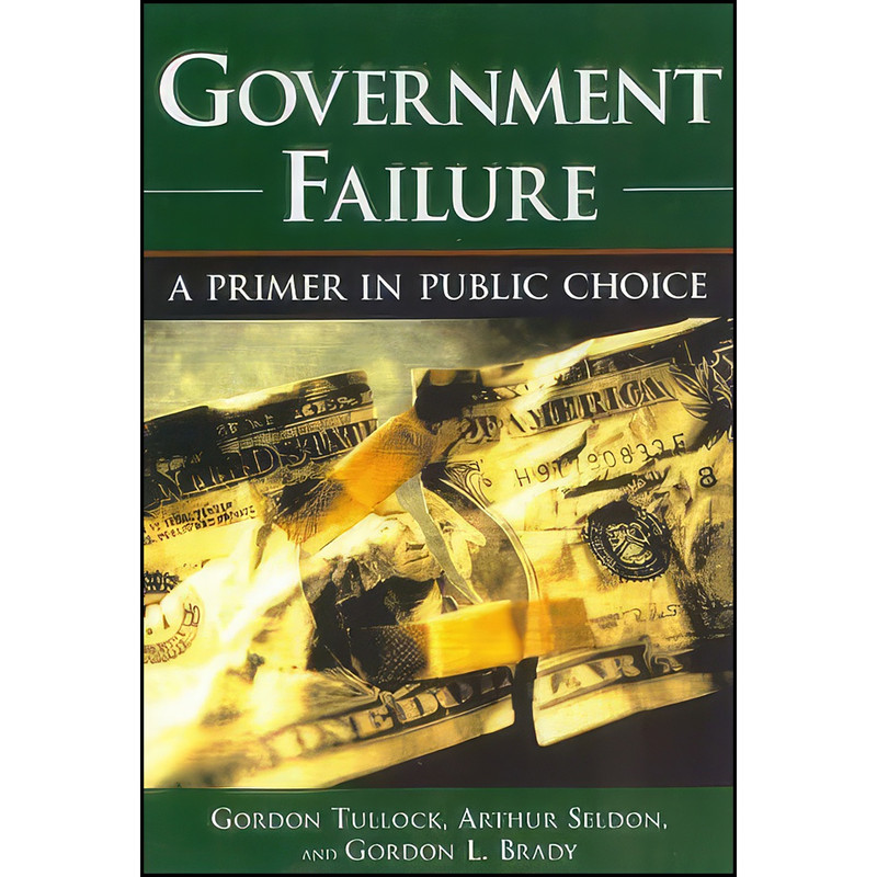 کتاب Government Failure اثر جمعي از نويسندگان انتشارات Cato Institute