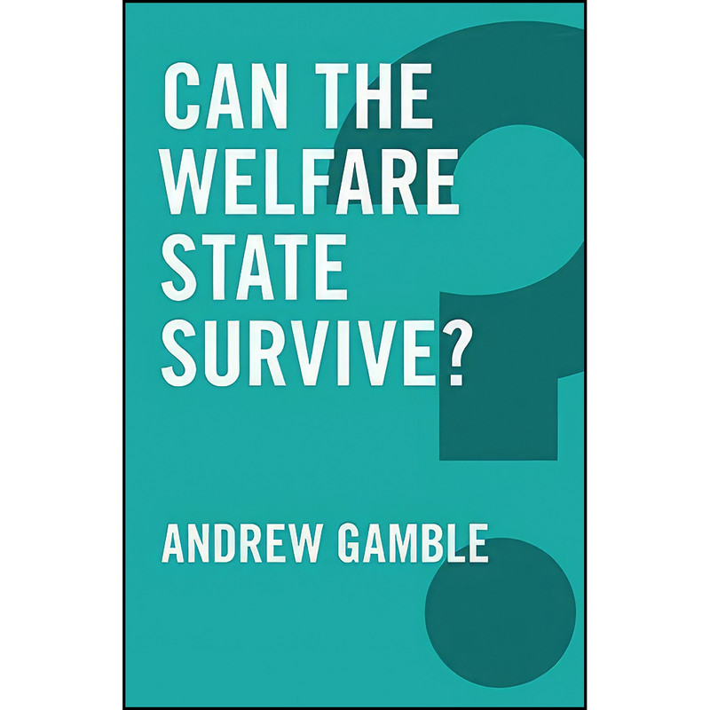 کتاب Can the Welfare State Survive?  اثر Andrew Gamble انتشارات Polity
