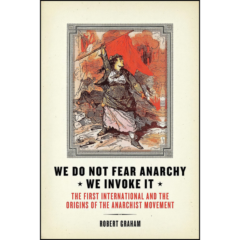 کتاب We Do Not Fear Anarchy?We Invoke It اثر Robert Graham انتشارات AK Press