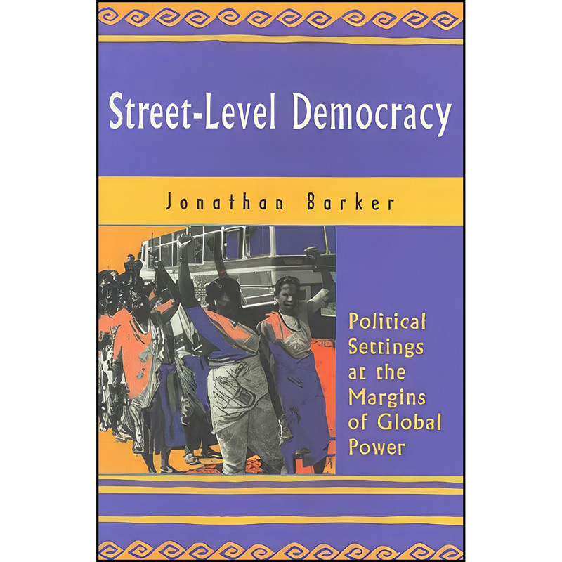 کتاب Street-Level Democracy اثر Jonathan Barker and Jonathan Barker انتشارات Kumarian Press