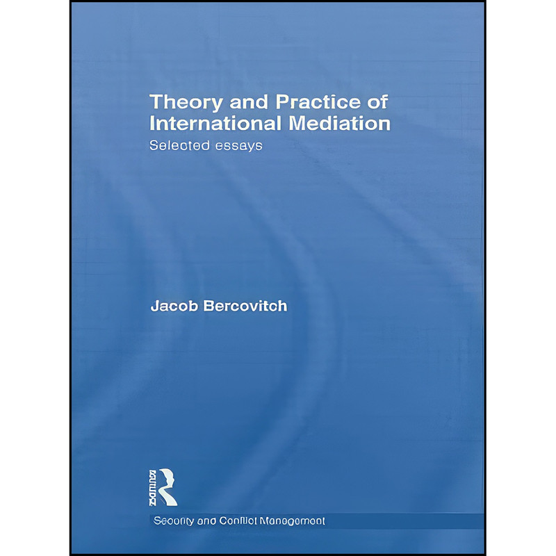 کتاب Theory and Practice of International Mediation اثر Jacob Bercovitch انتشارات تازه ها